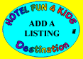 Click here to add a Hotel, Resort, Family Attraction or Ski Resort listing to www.hotelfun4kids.com