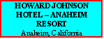 Click here to learn about the Howard Johnson Hotel - Anaheim Resort, A Hotel Fun 4 Kids Rated Destination