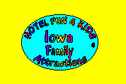 Click here to view Family Attractions in Iowa