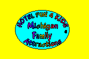 Click here to view Family Attraction Listings in Michigan